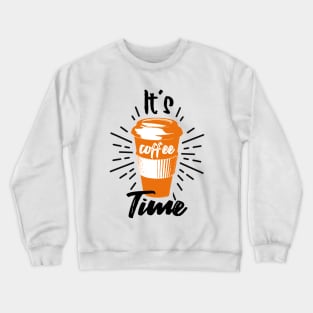 It´s Coffee Time - Funny Coffee Crewneck Sweatshirt